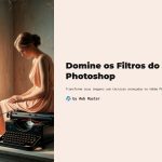 1 Domine os Filtros do Photoshop